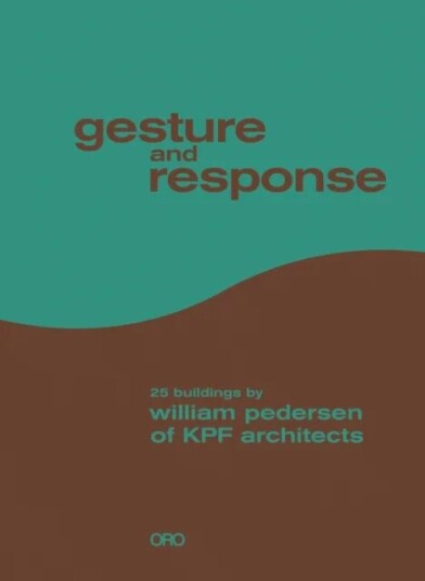 Gesture and Response: William Pedersen of KPF av William Pedersen