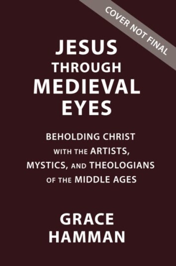 Jesus Through Medieval Eyes Av Grace Hamman