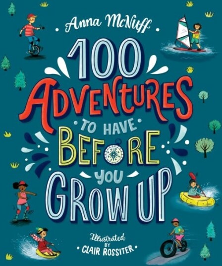 100 Adventures to Have Before You Grow Up