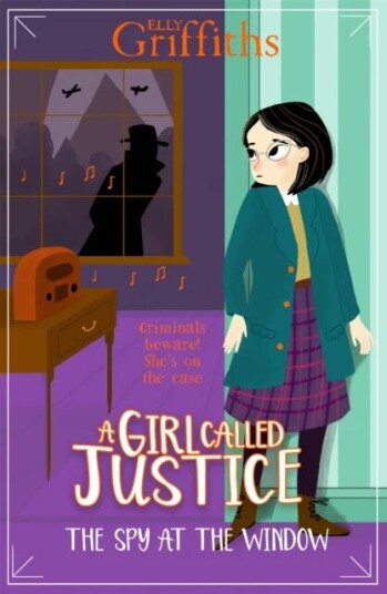A Girl Called Justice: The Spy At The Window Av Elly Griffiths