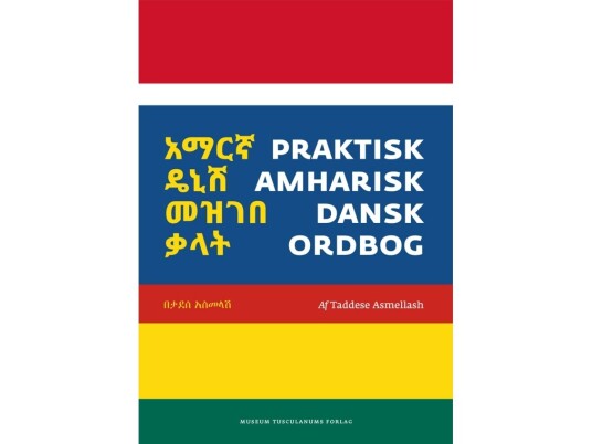 Praktisk Amharisk-Dansk Ordbog | Taddese Asmellash | Språk: Dansk