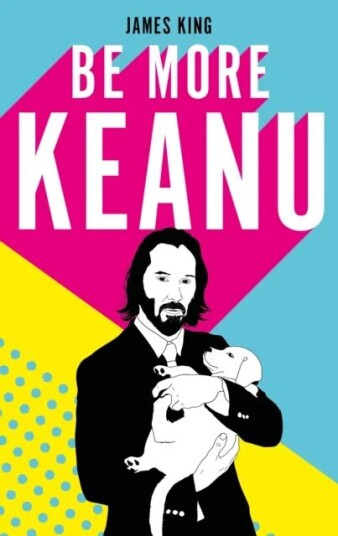 Be More Keanu Av James King