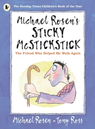 Michael Rosen'S Sticky Mcstickstick: The Friend Who Helped Me Walk Again Av Michael Rosen