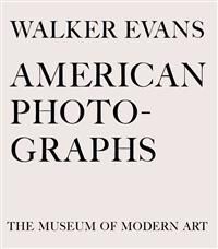 Evans Walker Walker Evans: American Photographs