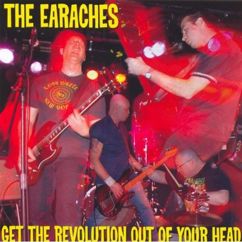 The Earaches Get The Revolution Out Of Your Head CD