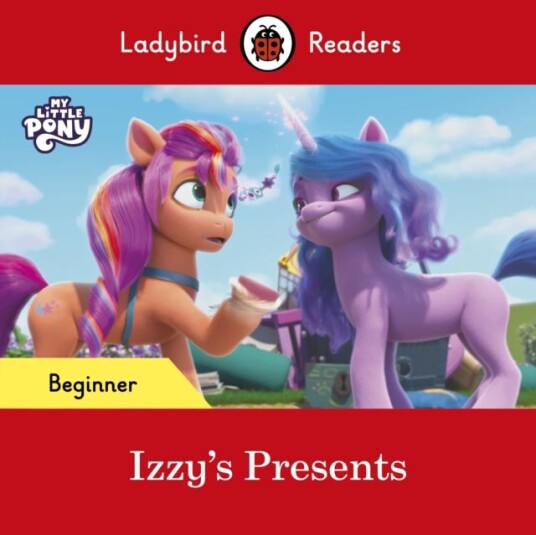 Ladybird Readers Beginner Level – My Little Pony – Izzy's Presents (ELT Graded Reader)