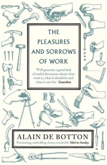 The Pleasures And Sorrows Of Work Av Alain De Botton
