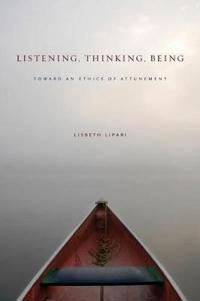Lipari Lisbeth Listening Thinking Being Lipari Lisbeth Listening Thinking Being