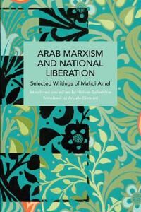 Arab Marxism And National Liberation Av Mahdi Amel