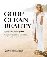 Goop Clean Beauty Av The Editors Of Goop Goop Clean Beauty Av The Editors Of Goop