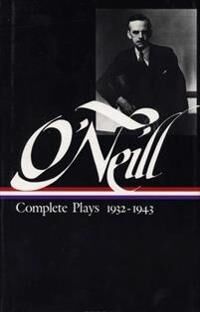 O'Neill Eugene Eugene O'Neill: Complete Plays Vol. 3 1932-1943