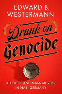 Drunk On Genocide Av Edward B. Westermann