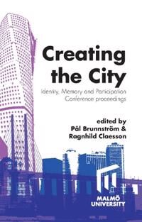Brunnström Pål Creating the City : Identity Memory and Participation