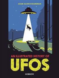 An Illustrated History Of Ufos Av Adam Allsuch Boardman