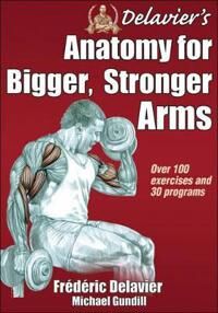Delavier'S Anatomy For Bigger, Stronger Arms Av Frédéric Delavier, Michael Gundill