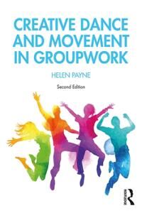 Creative Dance And Movement In Groupwork Av Helen Payne