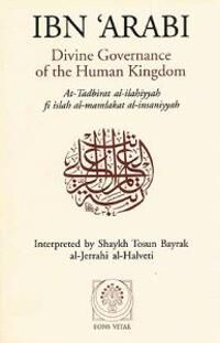 Ibn al'Arabi,Muhyi alDin Muhammad ibn 'Ali Divine Governance of the Human Kingdom