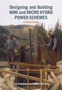 Rodriguez Luis Designing and Building Mini and Micro Hydro Power Schemes