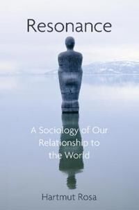 Resonance Av Hartmut (Friedrich-Schiller-Universitat Jena Germany Rosa, Erfurt Germany) Max Weber Center For Advanced Cultural And Social Studies