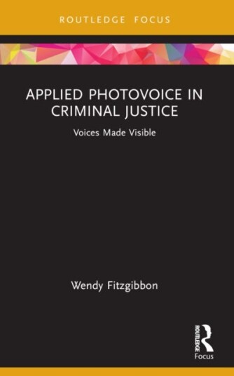 Applied Photovoice in Criminal Justice Voices Made Visible