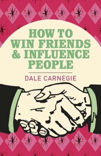 How To Win Friends and Influence People How To Win Friends and Influence People