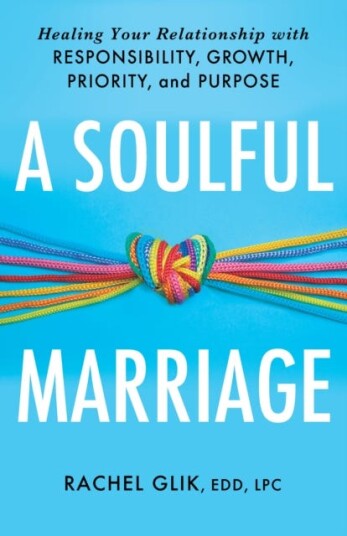 A Soulful Marriage Healing Your Relationship With Responsibility, Growth, Priority, and Purpose