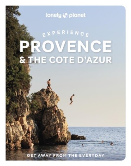 Lonely Planet Experience Provence & the Cote d'Azur Lonely Planet Experience Provence & the Cote d'Azur