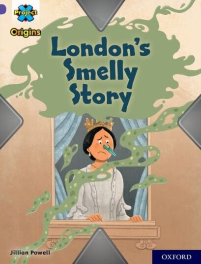 Project X Origins: Purple Book Band Oxford Level 8: London's Smelly Story