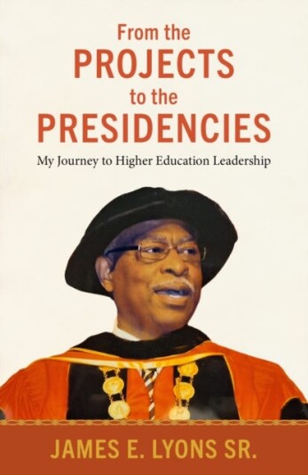From the Projects to the Presidencies My Journey to Higher Education Leadership From the Projects to the Presidencies My Journey to Higher Education Leadership