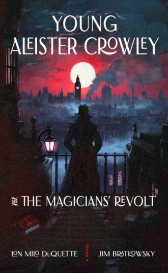 Young Aleister Crowley and the Magicians' Revolt Young Aleister Crowley and the Magicians' Revolt
