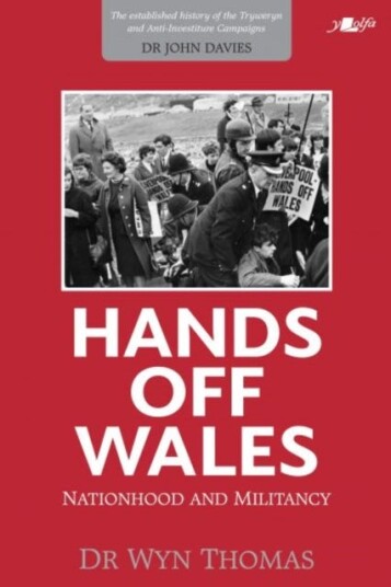 Hands Off Wales - Nationhood And Militancy Av Wyn Thomas