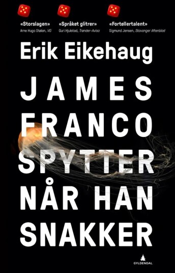 James Franco spytter når han snakker av Erik Eikehaug - Roman fra Gyldendal Norsk Forlag