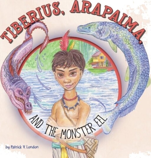Tiberius, Arapaima, and the Monster Eel