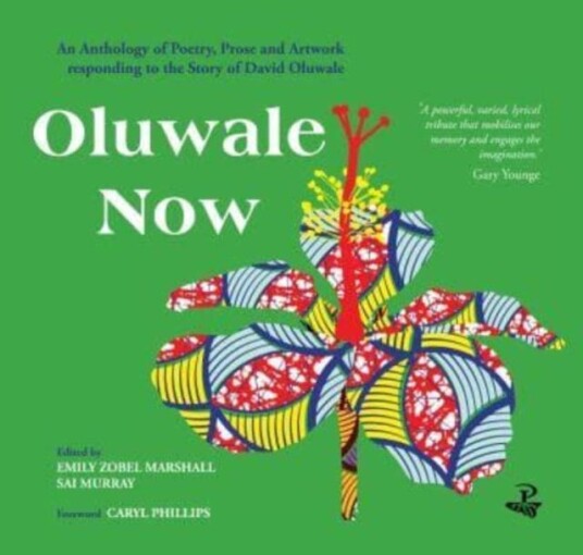 Oluwale Now  An Anthology of Poetry, Prose and Artwork Responding to the Story of David Oluwale