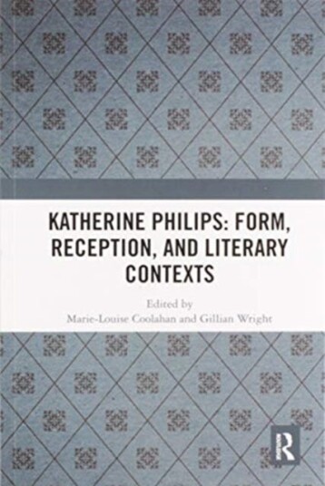 Katherine Philips: Form, Reception, And Literary Contexts