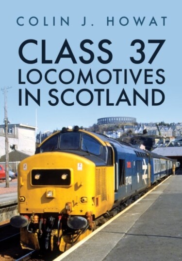 Class 37 Locomotives in Scotland Class 37 Locomotives in Scotland