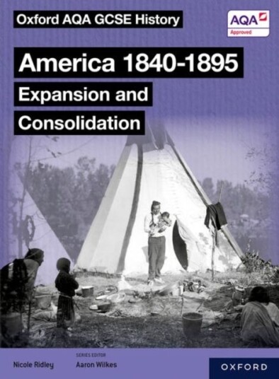 Oxford Aqa Gcse History (9-1): America 1840-1895: Expansion And Consolidation Student Book Av Nicole Ridley