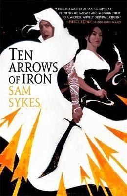Ten Arrows Of Iron Av Sam Sykes