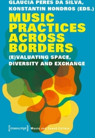 Music Practices Across Borders ¿ EValuating Space Diversity and Exchange