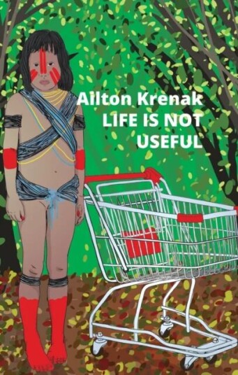 Life Is Not Useful Av Krenak