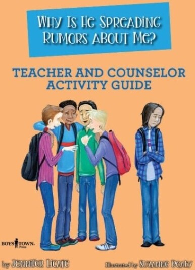 Why is He Spreading Rumors about Me? - Teacher and Counselor Activity Guide
