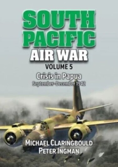 South Pacific Air War Volume 5 Av Peter Ingman, Michael Claringbould South Pacific Air War Volume 5 Av Peter Ingman, Michael Claringbould