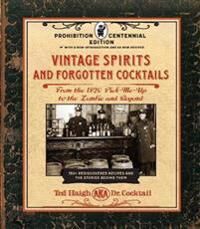 Vintage Spirits And Forgotten Cocktails: Prohibition Centennial Edition Av Ted Haigh