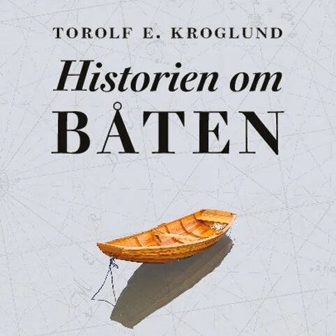 Historien Om Båten Av Torolf Kroglund