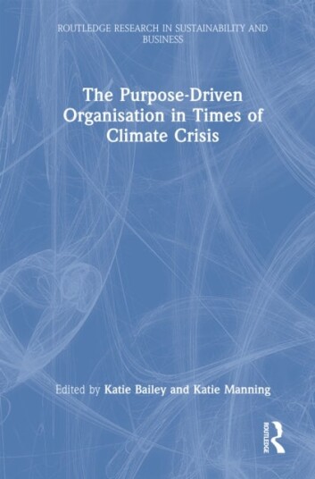 The Purpose Driven Organisation in Times of Climate Crisis The Purpose Driven Organisation in Times of Climate Crisis