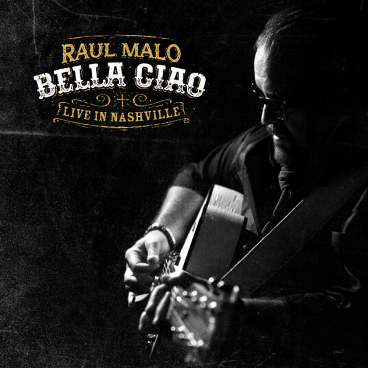 Raul Malo Bella Ciao: Live In Nashville CD