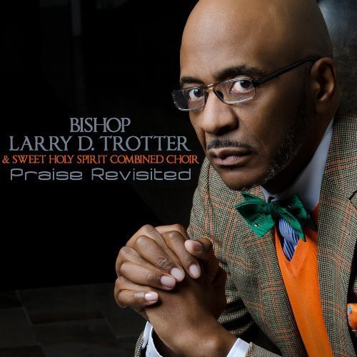 Bishop Larry Trotter Praise Revisited CD