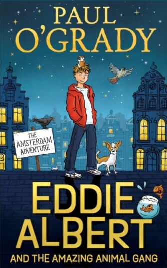 Eddie Albert And The Amazing Animal Gang: The Amsterdam Adventure Av Paul O¿grady Eddie Albert And The Amazing Animal Gang: The Amsterdam Adventure Av Paul O¿grady