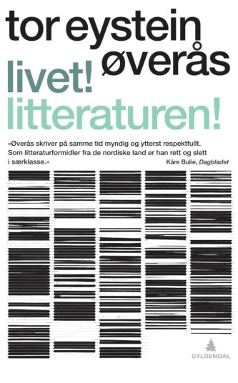 Livet! Litteraturen! Av Tor Eystein Øverås Livet! Litteraturen! Av Tor Eystein Øverås