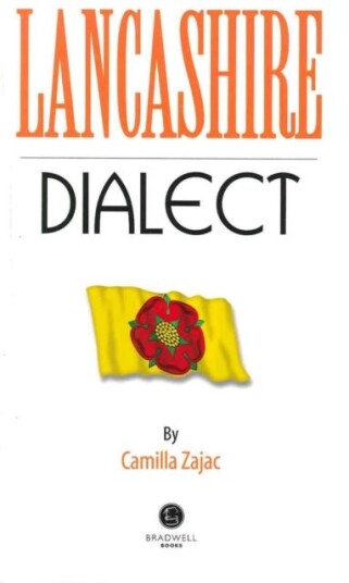 Lancashire Dialect A Selection of Words and Anecdotes from Around Lancashire Lancashire Dialect A Selection of Words and Anecdotes from Around Lancashire